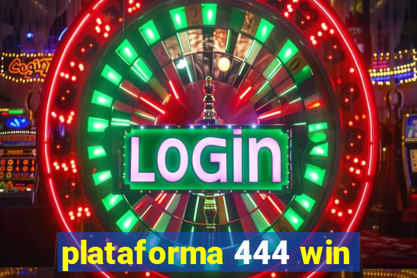 plataforma 444 win